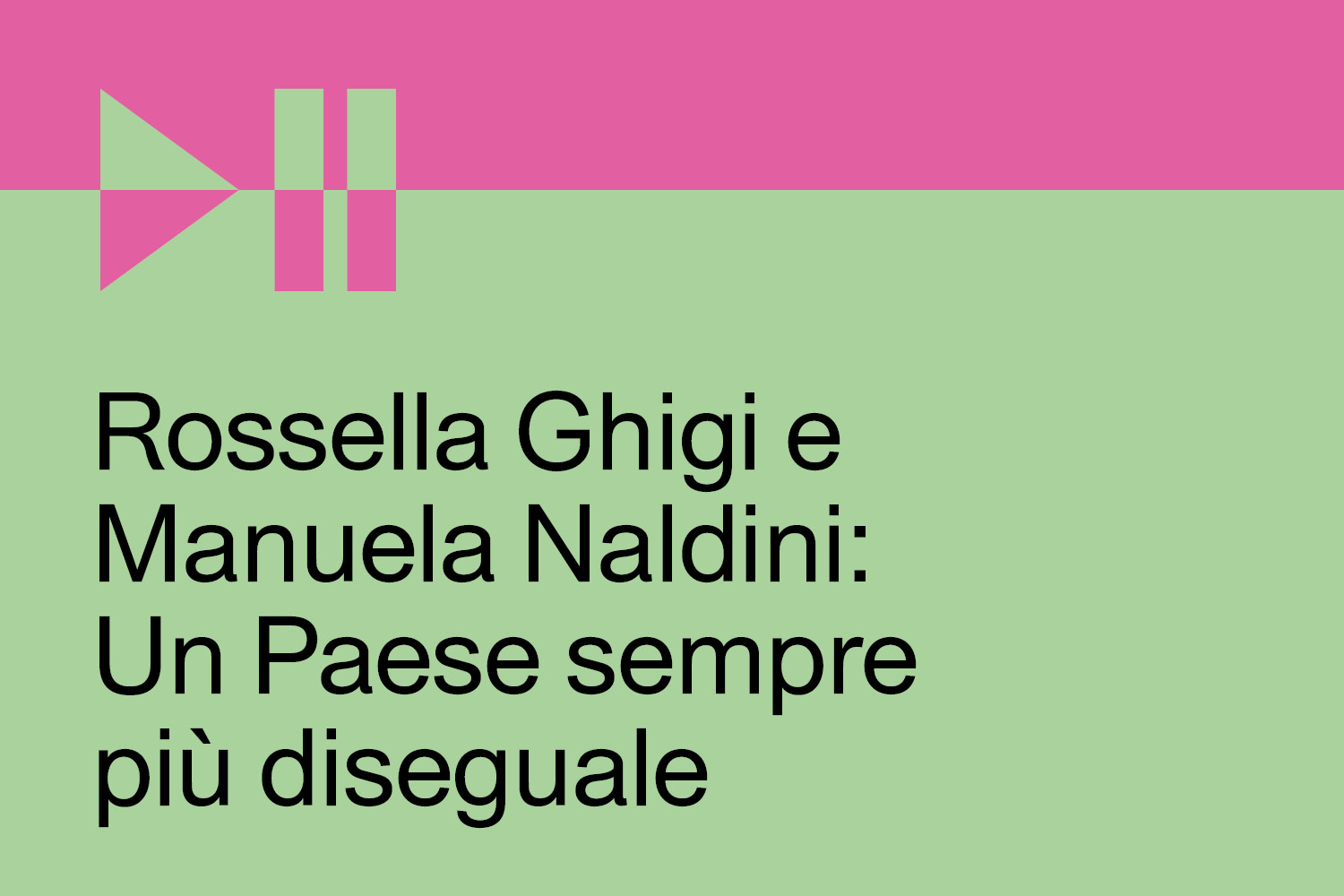 Copertina del podcast Rossella Ghigi e Manuela Naldini: Un Paese sempre più diseguale