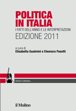 Copertina della news Elisabetta GUALMINI, Eleonora PASOTTI (a cura di), Politica in Italia. I fatti dell'anno e le interpretazioni. Edizione 2011