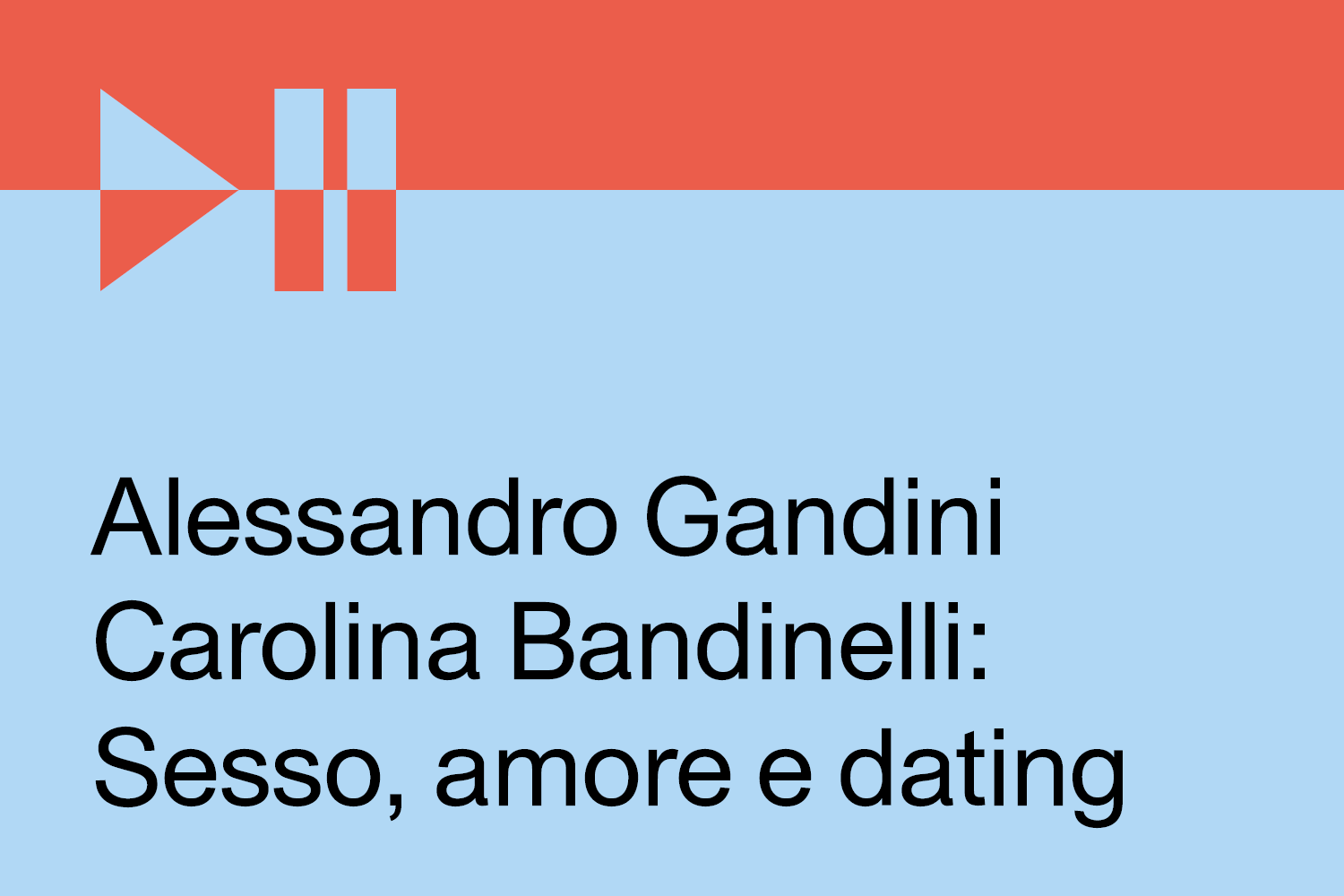 Copertina del podcast Carolina Bandinelli e Alessandro Gandini: Sesso, amore e dating