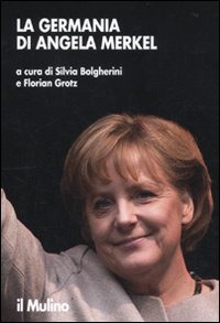 Copertina della news Silvia BOLGHERINI, Florian GROTZ (a cura di), La Germania di Angela Merkel