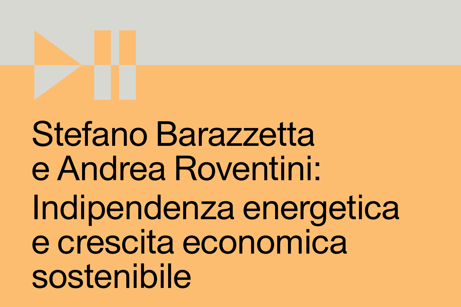 Copertina del podcast Stefano Barazzetta e Andrea Roventini: Indipendenza energetica e crescita economica sostenibile