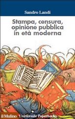 Copertina della news Sandro LANDI, Stampa, censura e opinione pubblica in età moderna