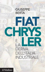Cover articolo Giuseppe BERTA, Fiat-Chrysler e la deriva dell'Italia industriale
