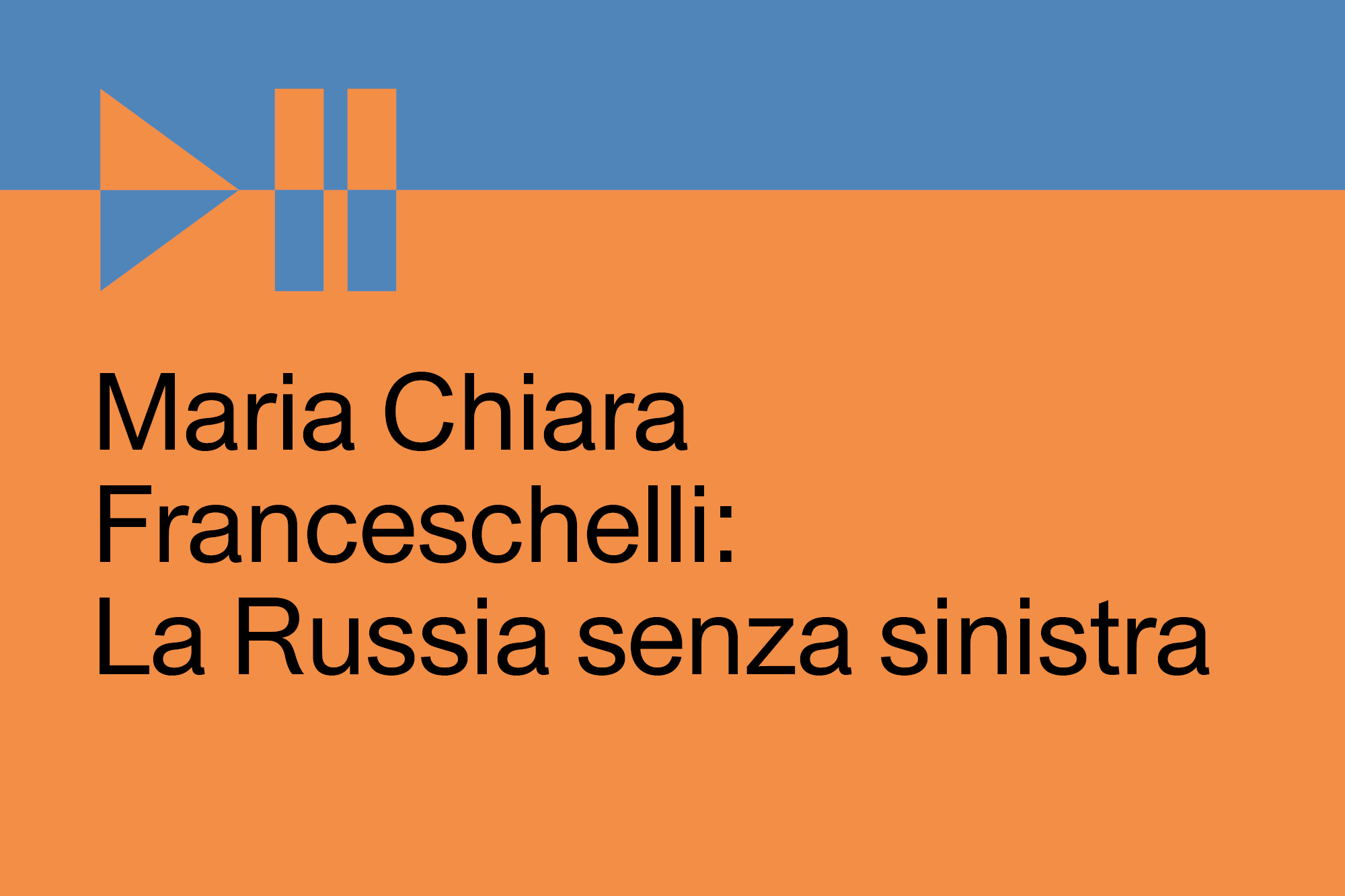 Copertina del podcast Maria Chiara Franceschelli: La Russia senza sinistra