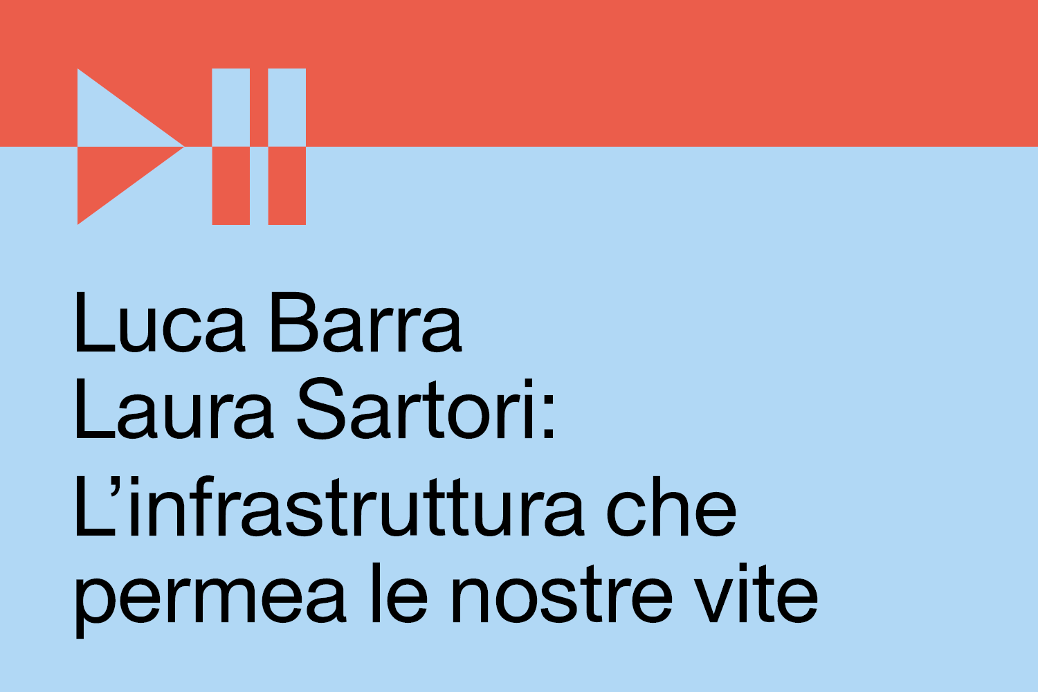 Copertina del podcast Luca Barra e Laura Sartori: L'infrastruttura che permea le nostre vite